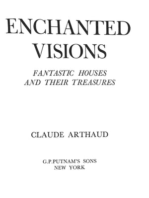 "Enchanted Visions: Fantastic Houses And Their Treasures" 1972 ARTHAUD, Claude