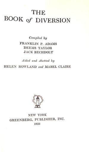 "The Book Of Diversion" 1925 ADAMS, Franklin P., TAYLOR, Deems, BECHDOLT, Jack [compiled by]