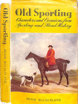 "Old Sporting: Characters And Occasions From Sporting And Road History" 1948 MCCAUSLAND, Hugh