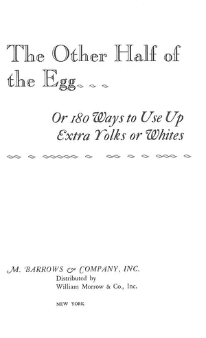 "The Other Half Of The Egg: ...Or 180 Ways To Use Up Extra Yolks Or Whites" 1967 MCCULLY, Helen PEPIN, Jacques JAYME, William North (SOLD)
