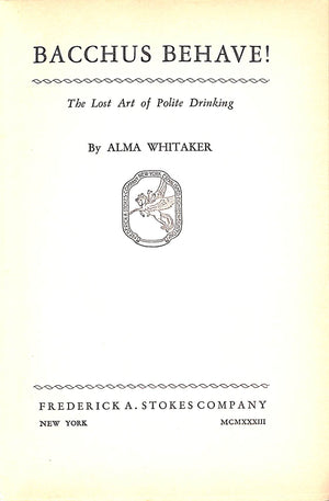 "Bacchus Behave! The Lost Art Of Polite Drinking" 1933 WHITAKER, Alma (INSCRIBED)