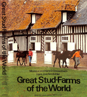 "Great Stud-Farms Of The World" 1978 DOSSENBACH, Monique and Hans D. and KOHLER, Hans Joachim [edited by]
