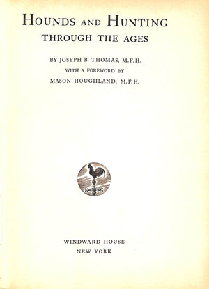 "Hounds And Hunting: Through The Ages" 1933 THOMAS, Joseph B. [M.F.H.]