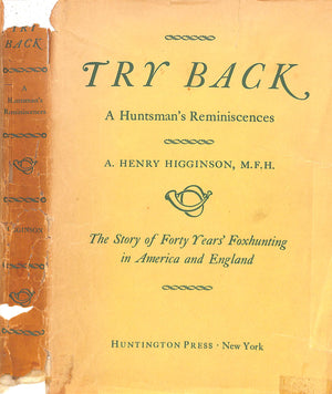 "Try Back: A Huntsman's Reminiscences" 1931 HIGGINSON, A. Henry, M.F.H.