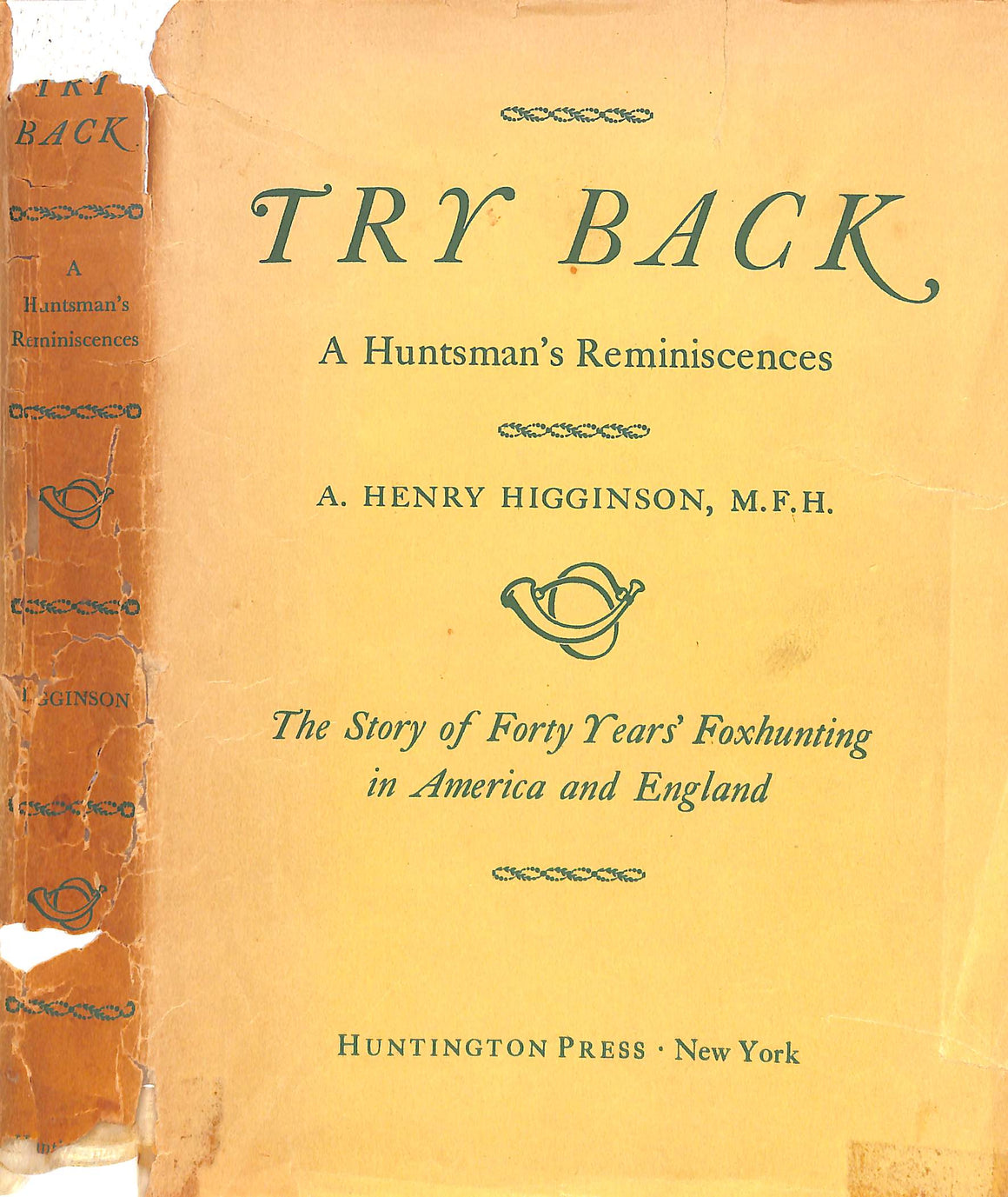 "Try Back: A Huntsman's Reminiscences" 1931 HIGGINSON, A. Henry, M.F.H.