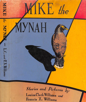 "Mike The Mynah" 1946 WILLIAMS, Louisa Clark and Francis X. [stories and pictures by]