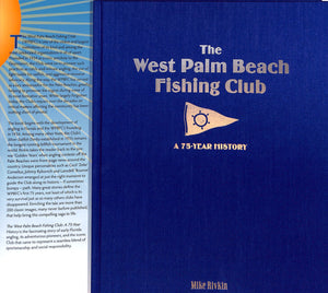"The West Palm Beach Fishing Club: A 75 Year History" 2009 RIVKIN, Mike (SIGNED)