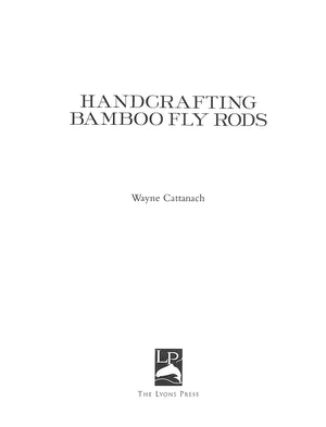 "Handcrafting Bamboo Fly Rods" 2000 CATTANACH, Wayne