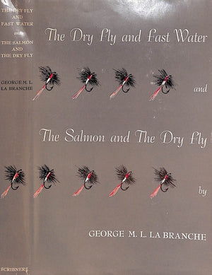 "The Dry Fly And Fast Water And The Salmon And The Dry Fly" 1951 LA BRANCHE, George M. L.