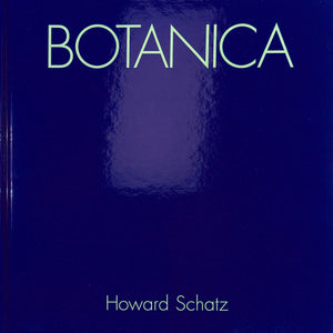 "Botanica" 2005 SCHATZ, Howard (SIGNED)