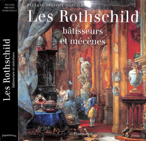 "Les Rothschild Batisseurs Et Mecenes" 1995 PREVOST-MARCILHACY Pauline