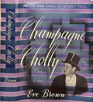 "Champagne Cholly The Life And Times Of Maury Paul" 1947 BROWN, Eve