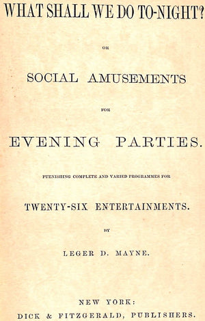 "What Shall We Do To-Night? Or Social Amusements For Evening Parties" 1873 MAYNE, Leger D.