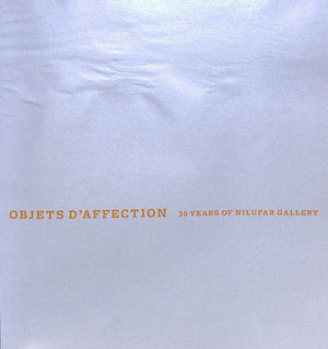 "Objets D'Affection: 30 Years Of Nilufar Gallery" 2008