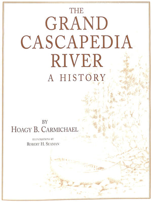 "The Grand Cascapedia River: A History" 2006 CARMICHAEL, Hoagy B.