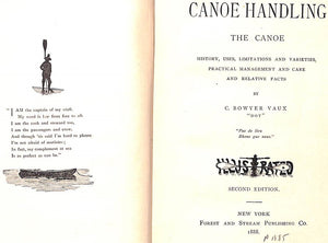 "Canoe Handling. The Canoe: History, Uses, Limitations And Varieties, Practical Management And Care And Relative Facts." 1888 VAUX, C. Bowyer. "Dot."