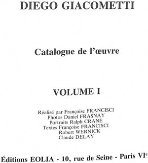 "Diego Giacometti: Catalogue De L'Oeuvre, Volume I" FRANCISCI, Francoise FRASNAY, Daniel