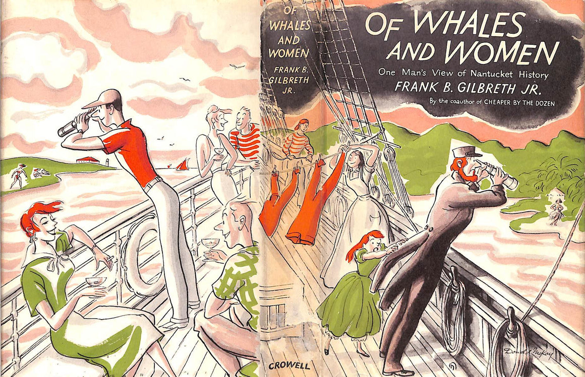 "Of Whales And Women: One Man's View Of Nantucket History" 1956 GILBRETH, Frank B. Jr.