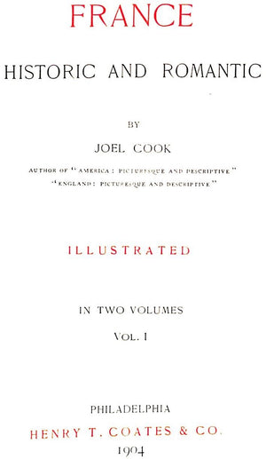 "France: Historic And Romantic - Volumes I & II" 1904 COOK, Joel