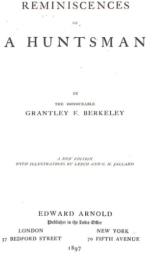 "Reminiscences Of A Huntsman" 1897 BERKLEY, Grantley F.