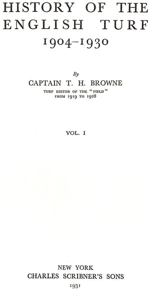 "A History Of The English Turf: 1904-1930 Vols I & II" 1931 BROWNE, Capt T.H.