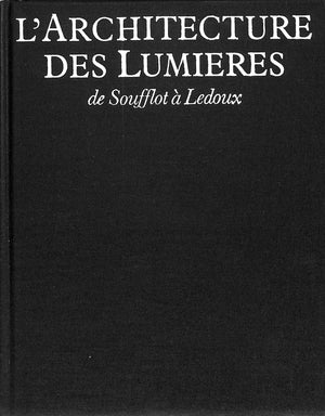 "L'Architecture des Lumieres de Soufflot a Ledoux" 1980 BRAHAM, Allan
