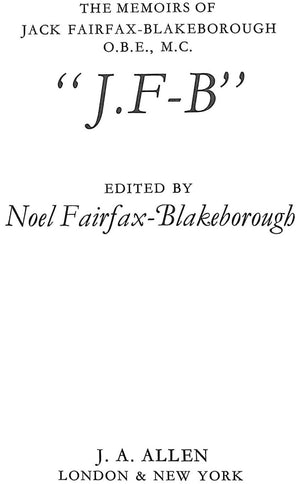 "J.F-B: The Memoirs Of Jack Fairfax-Blakeborough O.B.E., M.C." 1978 FAIRFAX-BLAKEBOROUGH, Noel