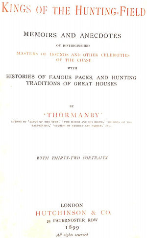 "Kings Of The Hunting-Field: Memoirs And Anecdotes Of Distinguished Masters Of Hounds" 1899 'THORMANBY'