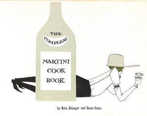 "The Compleat Martini Cook Book" ERLANGER, Baba and PIERCE, Daren (SOLD)