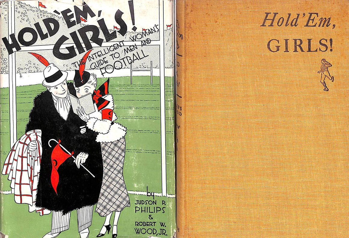 "Hold 'Em, Girls! The Intelligent Woman's Guide to Men and Football" 1936 PHILLIPS, Judson P. & WOOD, Robert W. Jr.