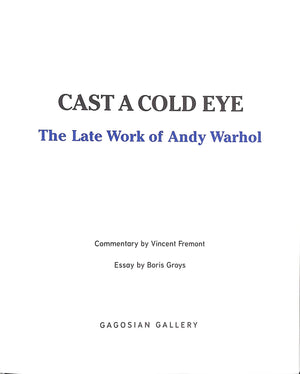 "Cast A Cold Eye: The Late Work Of Andy Warhol" 2006 GROYS, Boris