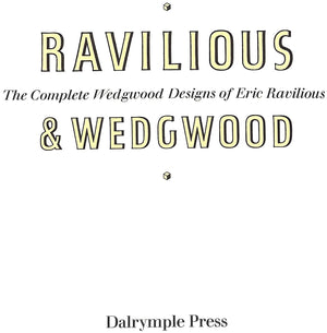 "Ravilious And Wedgwood: The Complete Wedgwood Designs Of Eric Ravilious" DALRYMPLE, Robert (SOLD)