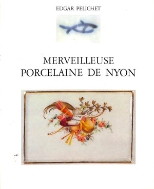 "Merveilleuse Porcelaine de Nyon" PELICHET, Edgar