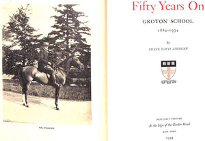 "Fifty Years On: Groton School 1884-1934" ASHBURN, Frank Davis