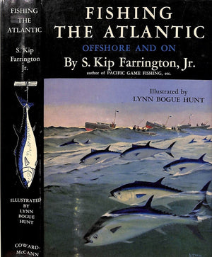 "Fishing The Atlantic: Offshore And On" 1949 FARRINGTON, S. Kip Jr., & HUNT, Lynn Bogue