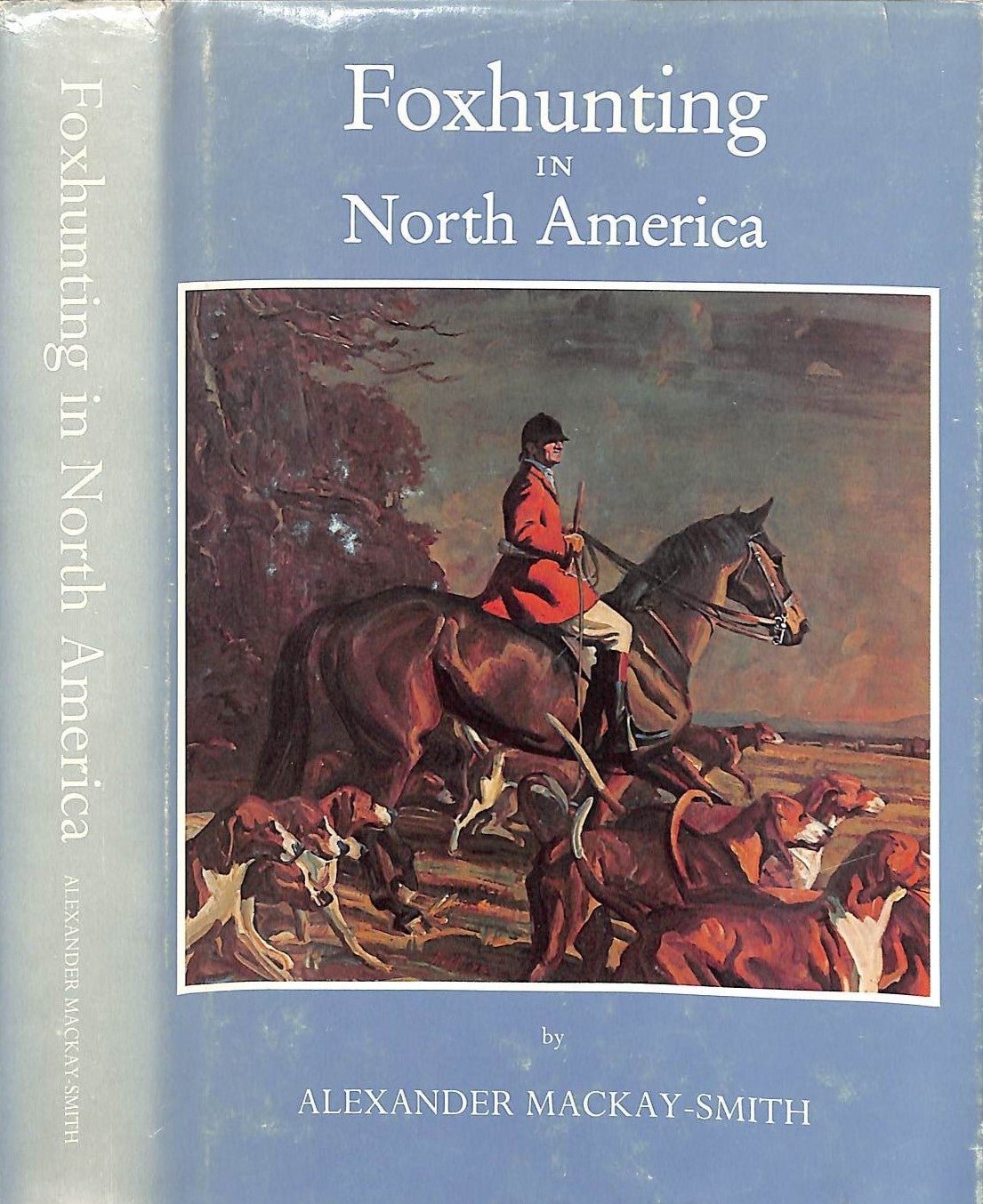 "Foxhunting In North America" 1988 MACKAY-SMITH, Alexander M.F.H.