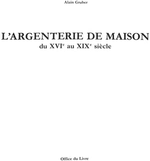 "L'Argenterie De Maison Du XVIe Au XIXe Siecle" 1982 GRUBER, Alain