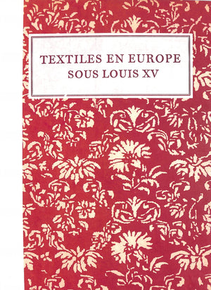 "Textiles en Europe Sous Louis XV" WEIGERT, Roger-Armand