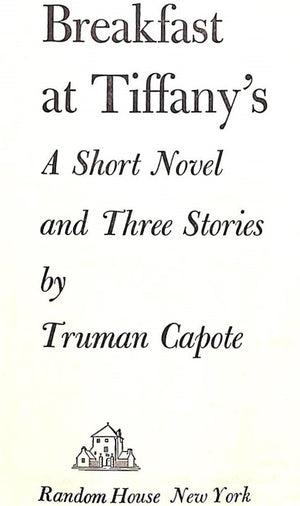 "Breakfast at Tiffany's: A Short Novel and Three Stories" 1958 CAPOTE, Truman