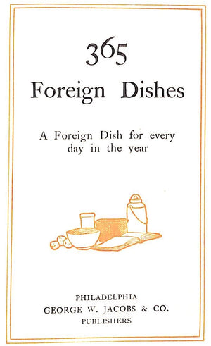 "365 Foreign Dishes A Foreign Dish For Every Day In The Year" 1908