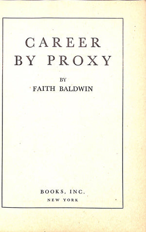 "Career By Proxy" Baldwin, Faith (SOLD)