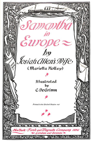"Samantha In Europe" 1896 HOLLEY, Marietta [Josiah Allen's Wife]