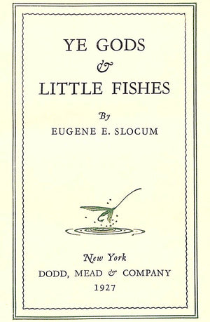 "Ye Gods And Little Fishes" 1927 SLOCUM, Eugene