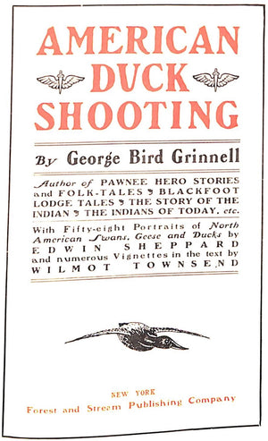 "American Duck Shooting" 1901 GRINNELL, George Bird