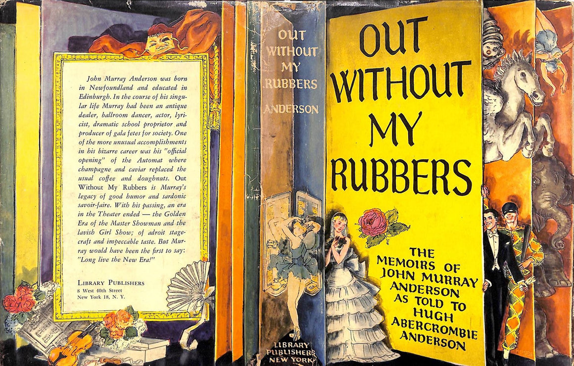 "Out Without My Rubbers: The Memoirs Of John Murray Anderson" 1954 ANDERSON, John Murray (INSCRIBED)
