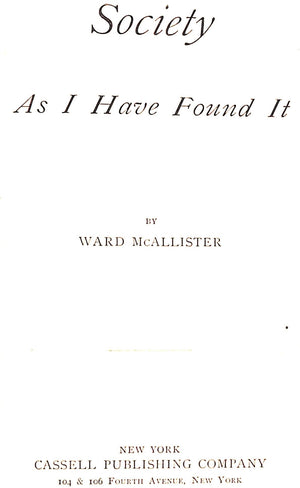 "Society As I Have Found It" 1890 MCALLISTER, Ward (SOLD)