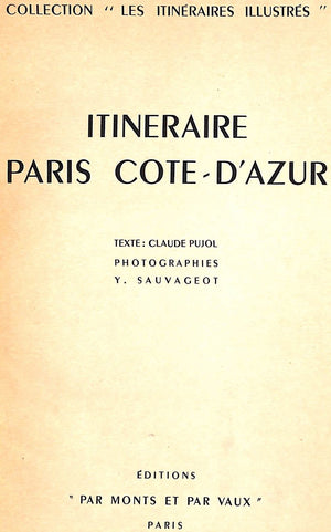 "Iteraire Paris And The Cote D'Azur" 1949 PUJOL, Claude [text by]