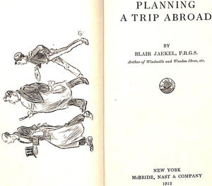 "Planning A Trip Abroad" 1914 JAEKEL, Blair, F.R.G.S.