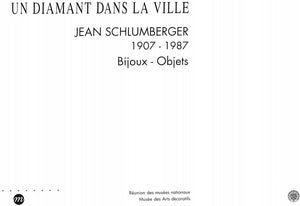 "Un Diamant Dans La Ville: Jean Schlumberger 1907-1987 Bijoux-Objets" 1995 SCHLUMBERGER, Jean, et al.