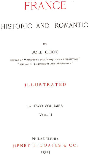 "France: Historic And Romantic - Volumes I & II" 1904 COOK, Joel
